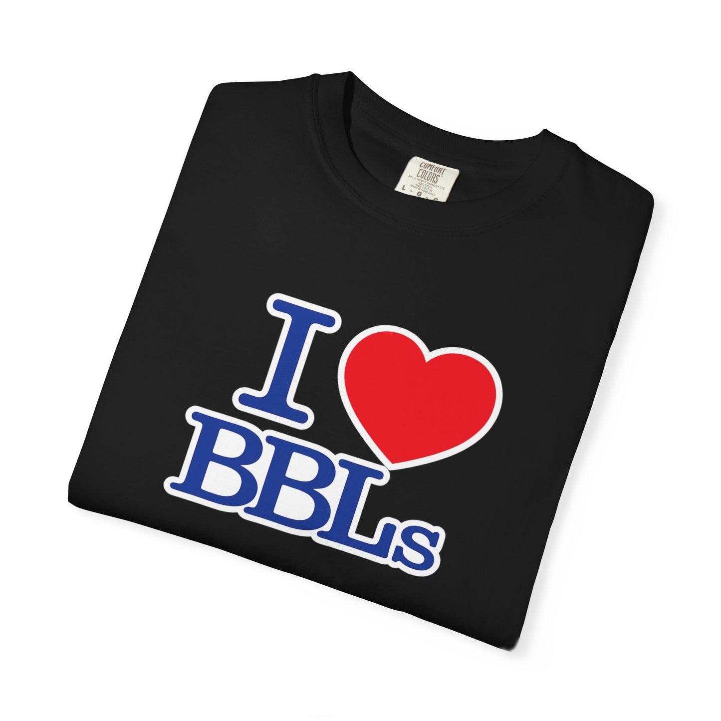 I  BBLs T-Shirt — Funny Cosmetic Surgery Graphic Tee