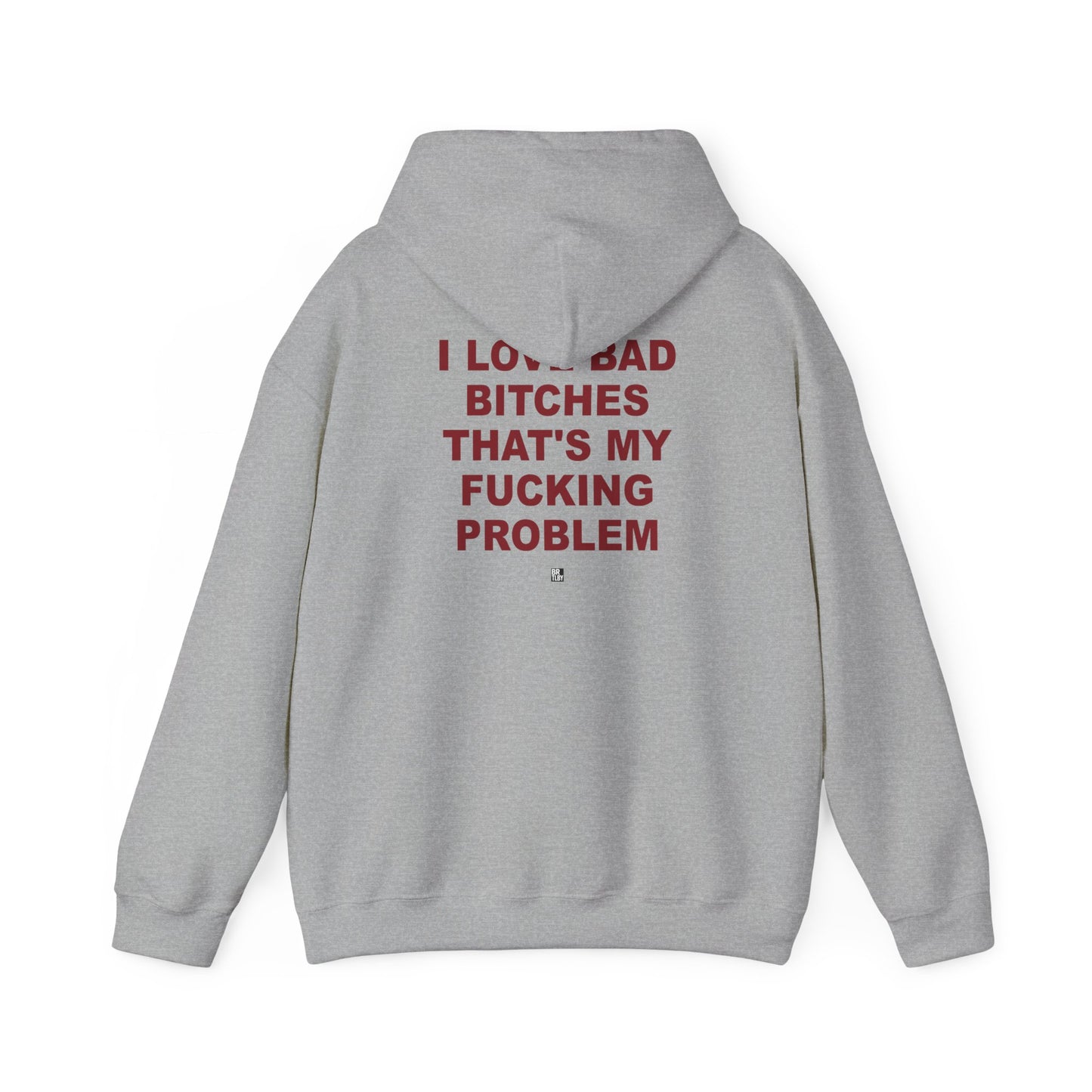 Graphic Hoodie — "I Love Bad Bitches" Bold Statement Sweatshirt