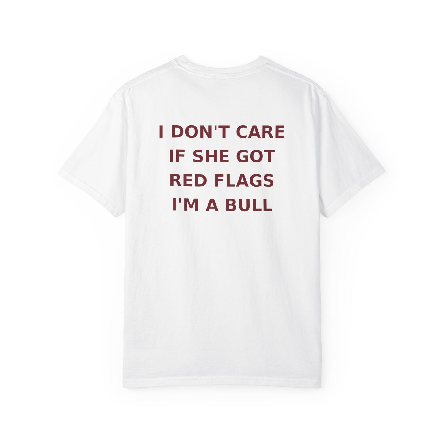 I Don't Care If She Got Red Flags I'm A Bull