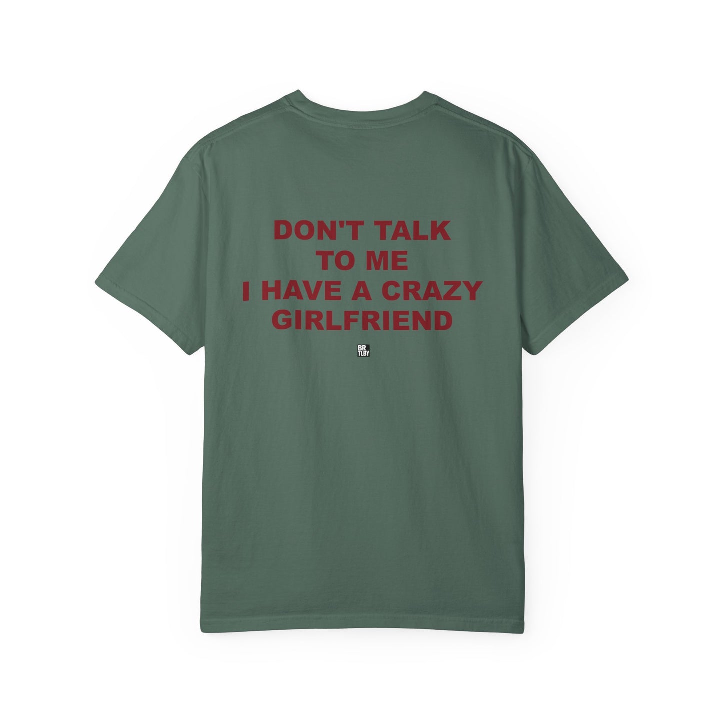 T-Shirt — “Don’t Talk To Me I Have a Crazy Girlfriend” Funny Graphic Tee