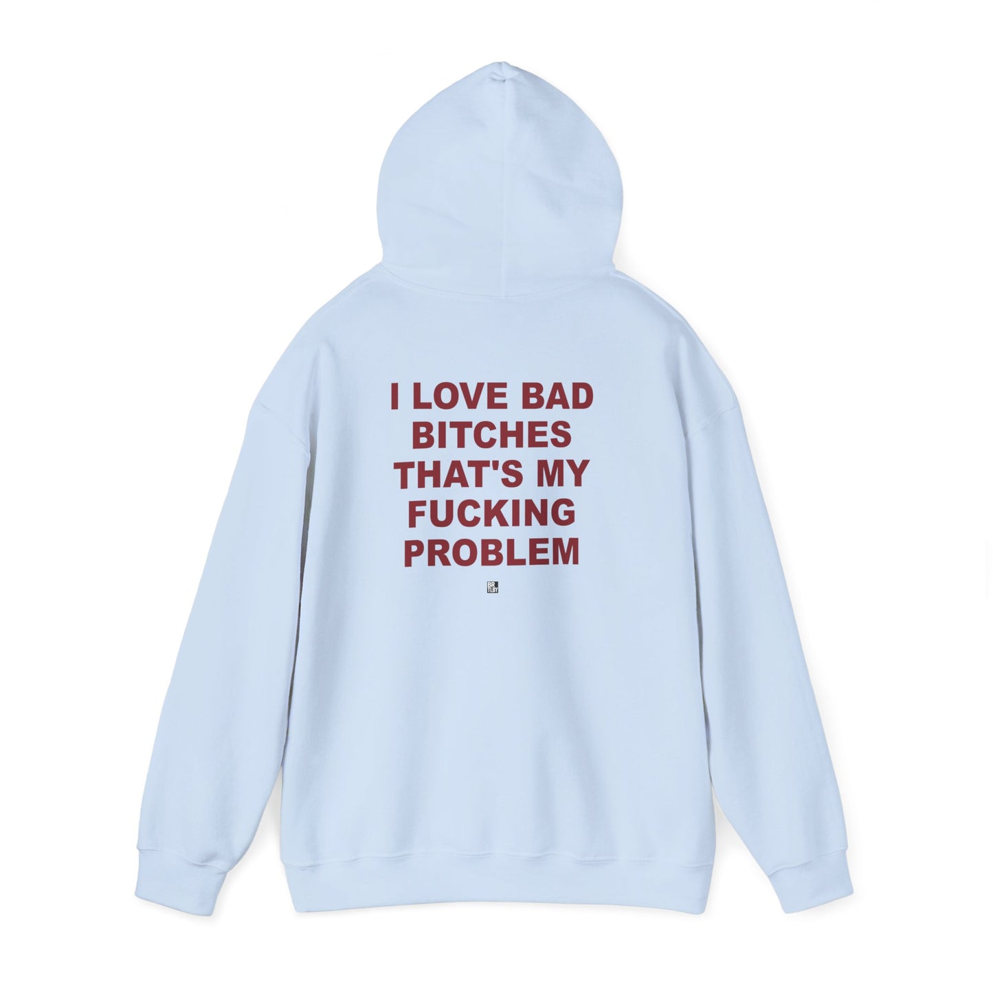 Graphic Hoodie — "I Love Bad Bitches" Bold Statement Sweatshirt