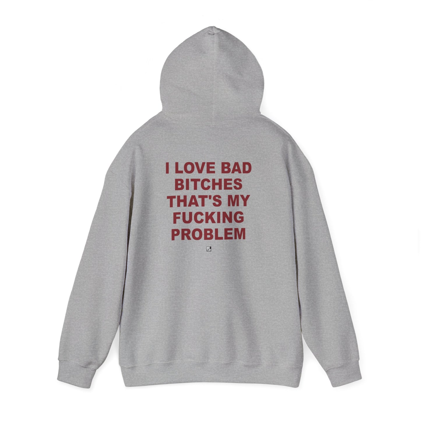 Graphic Hoodie — "I Love Bad Bitches" Bold Statement Sweatshirt