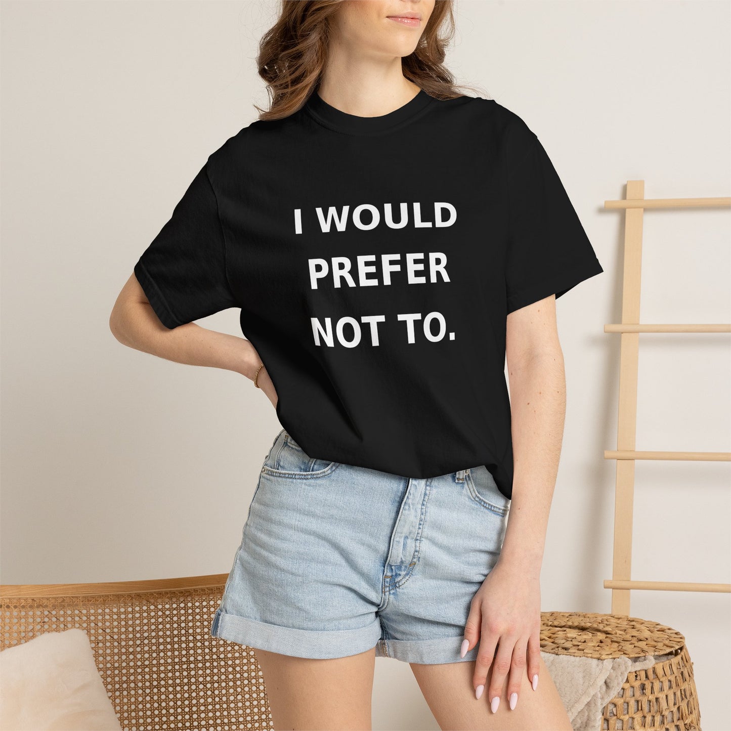 I Would Prefer Not To T-Shirt — Sarcastic Quote Tee