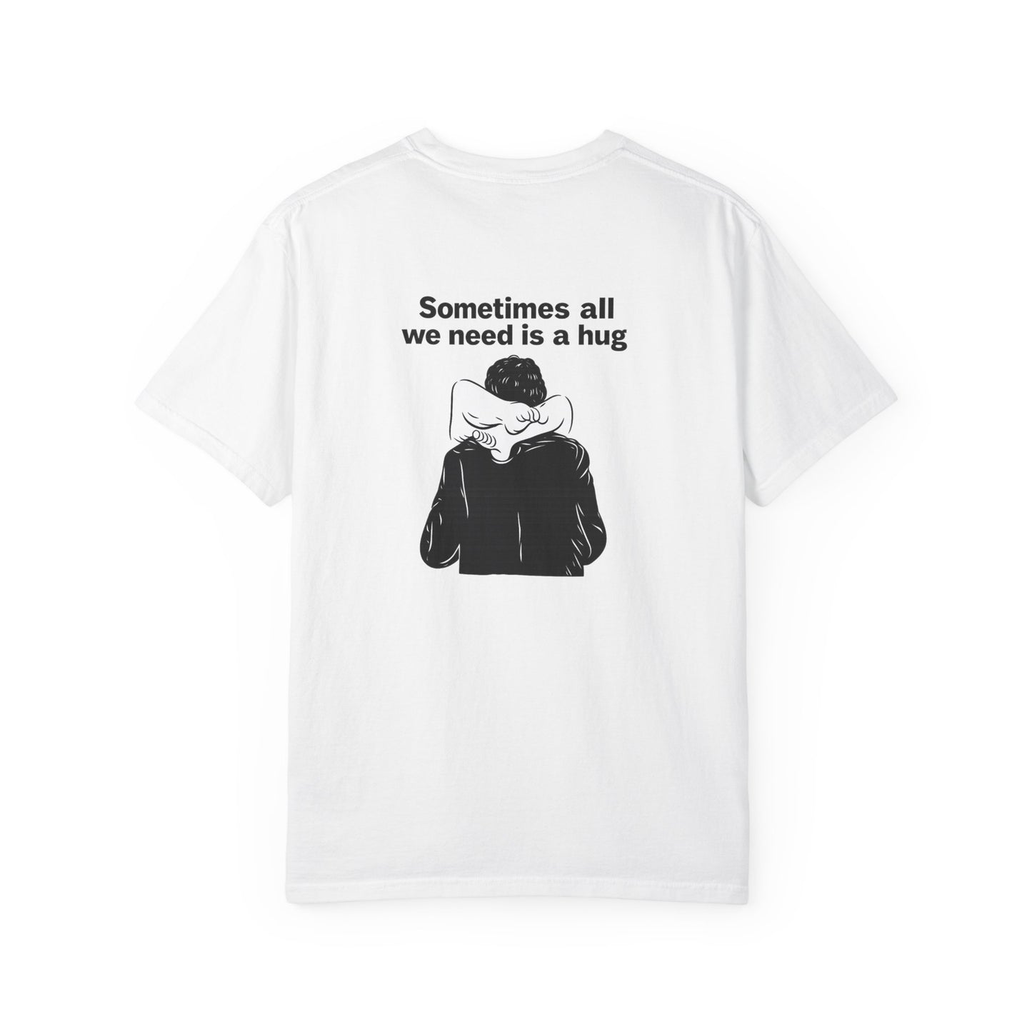 Sometimes All We Need Is a Hug T-Shirt — Minimalist Back Graphic Comfort Tee